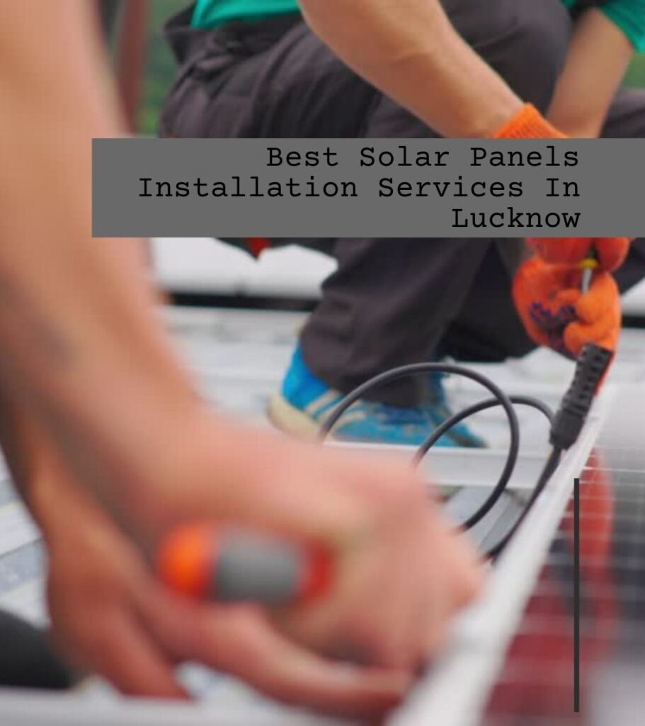 Best Solar Panels Installation Services In Lucknow